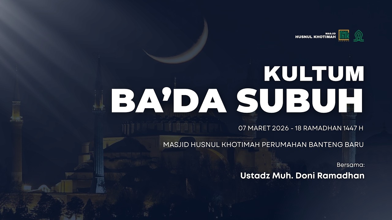 Kultum Ba’da Subuh 20 Ramadhan | Ustadz Muh. Doni Ramadhan | MHK Dakwah