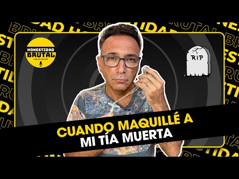 CUANDO MAQUILLE A MI TIA MUERTA | HONESTIDAD BRUTAL CON CARLOS GALDÓS