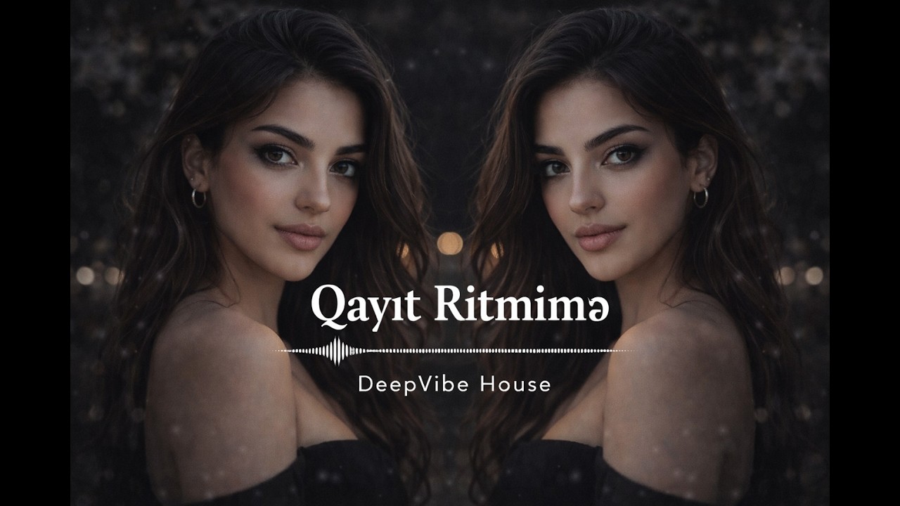 Qayıt Ritmimə - Emotional Azeri Deep House 2026 🔥 Night Drive EDM Bass