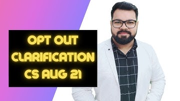 Opt Out Clarification | Aug 2021 CS Exams