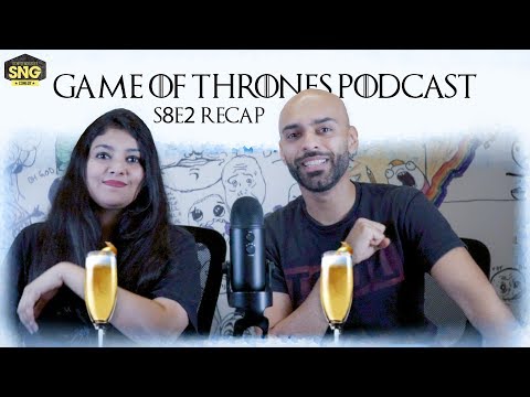 SnG: Game Of Thrones Podcast - S08E02- Recap