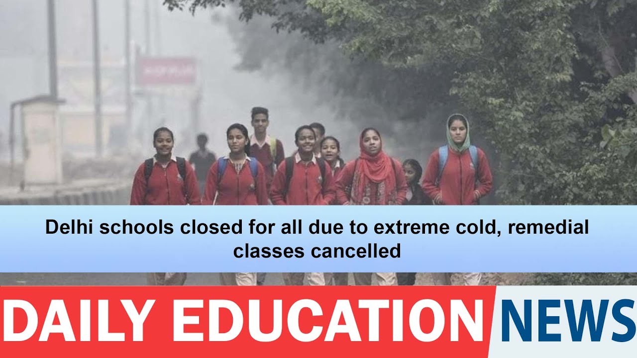 Delhi schools closed for all due to extreme cold, remedial classes ...