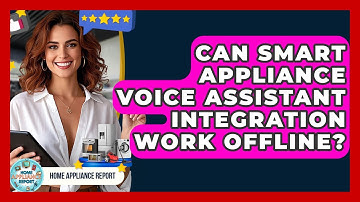 Can Smart Appliance Voice Assistant Integration Work Offline? - Home Appliance Report