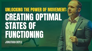Unlocking the Power of Movement: Creating Optimal States of Functioning | Jonathan Doyle