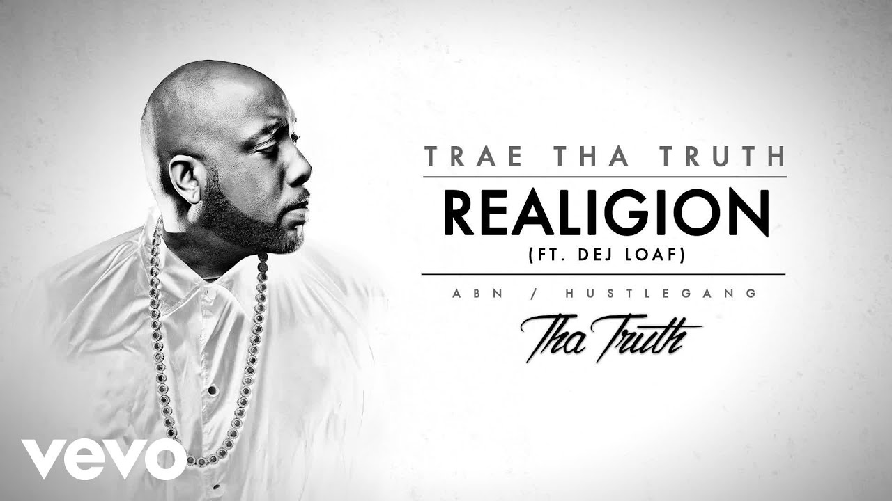Trae Tha Truth - Realigion (Audio) ft. Dej Loaf Trae Tha Truth - Realigion (Audio) ft. Dej Loaf