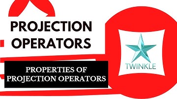 Projection Operators | Full Explaination | By Twinkle |