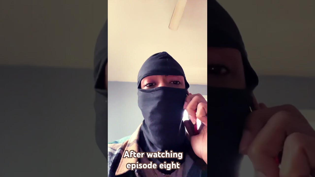 Before and after watching episode 8 of 