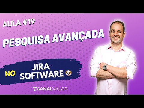 PESQUISA AVANÇADA 🐶 | AULA #19 | JIRA SOFTWARE BÁSICO