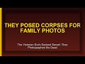 The Victorian Era's Darkest Secret: They Photographed the Dead