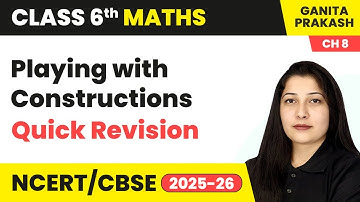 Playing with Constructions - Quick Revision | Class 6 Maths Chapter 8 | CBSE 2025-26