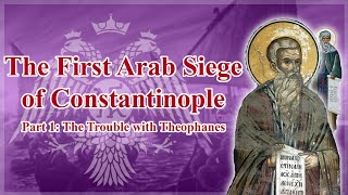 The First Arab Siege of Constantinople: Part 1