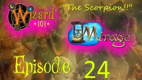 Wizard101 | Mirage | Episode 24: "The Scorpion Battle!!"