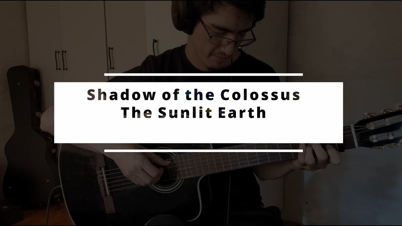 The Sunlit Earth - Shadow of the Colossus - Classical Guitar Cover + TAB