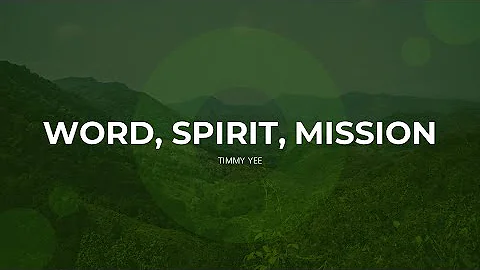 Timothy Yee | Word, Spirit, Mission