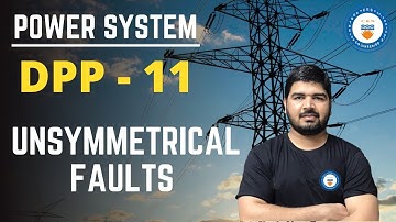 DPP-11 | Unsymmetrical Faults | Power System | GATE/ESE 2021 | Ashu Jangra
