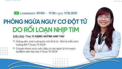 PHÒNG NGỪA NGUY CƠ ĐỘT TỬ DO RỐI LOẠN NHỊP TIM