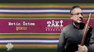 Metin Öztem - Şükür I Tâkî - Koçgirili Alîşêr Efendi Eserleri © 2025 Uren 