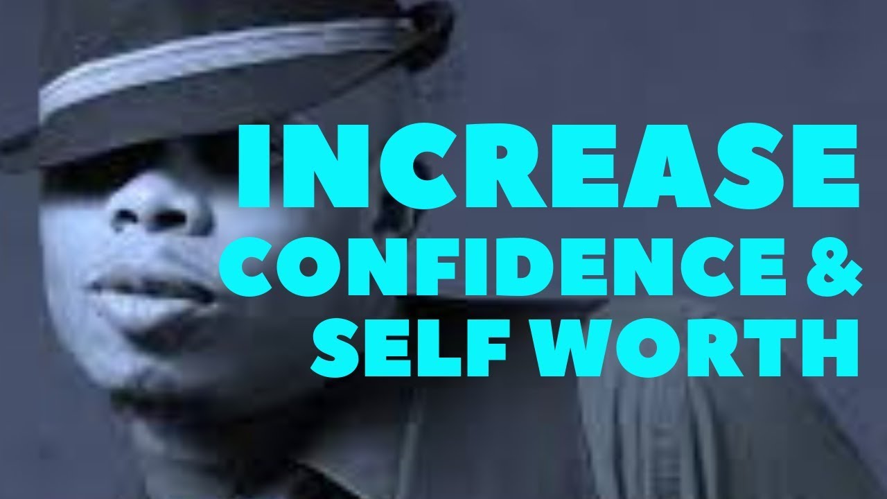 3 WAYS TO INCREASE YOUR SELF CONFIDENCE AND SELF WORTH - YouTube