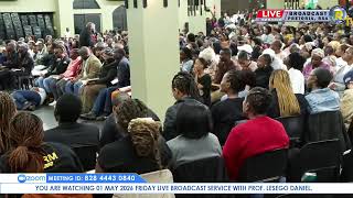 01 MAY 2026 FRIDAY LIVE BROADCAST SERVICE WITH PROF. LESEGO DANIEL PART 4
