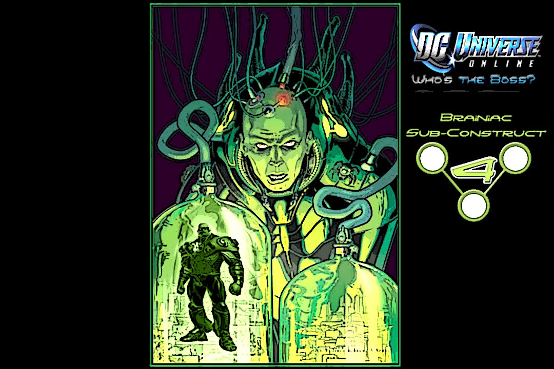DCUO WHO'S THE BOSS:  BRAINIAC SUB CONSTRUCT