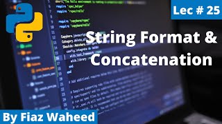 String Concatenation & String Format,Lec#25 |Python Complete Course for Beginners in Urdu/Hindi 2021
