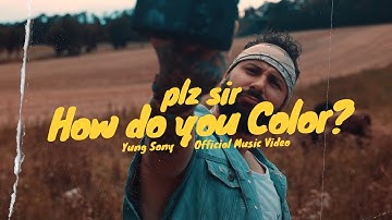 Yung Sony - "Plz Sir How Do You Color?" | Official Music Video