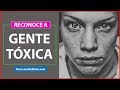 ✅ GENTE TÓXICA - 12 FORMAS SENCILLAS DE RECONOCERLAS YA!