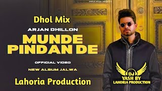 Munde Pindan de Dhol Remix Arjan Dhillon Ft Lahoria Production Latest New Punjabi Song 2022 Dj Remix