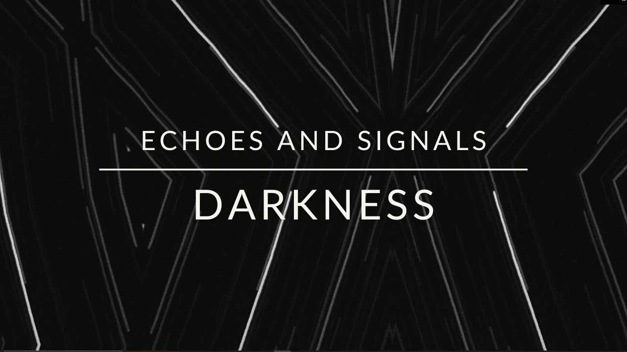 Echoes and Signals - Darkness (Official Lyrics Video)