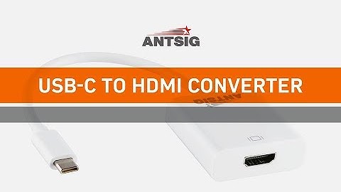 ANTSIG : How to Convert USB-C to HDMI