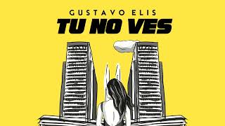 Gustavo Elis - Tu No Ves (Visualizer)