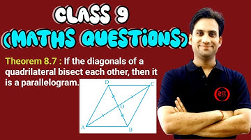 Theorem 8.7 : If the diagonals of a quadrilateral bisect each other, then it is a parallelogram.