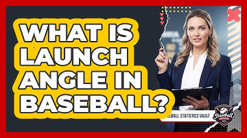 What Is Launch Angle In Baseball? - Baseball Statistics Vault