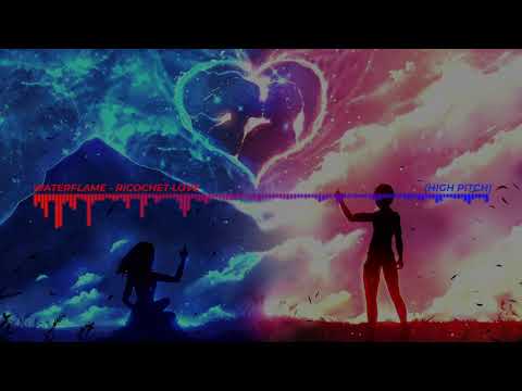 Waterflame - Ricochet Love (High Pitch)