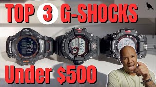 TOP 3 Casio G-SHOCKS under $500, that DO IT ALL! Gshock RANGEMAN, GSHOCK MUDMAN and GSHOCK MOVE