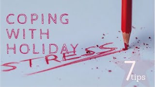 Coping with Holiday Stress :: 7 Tips