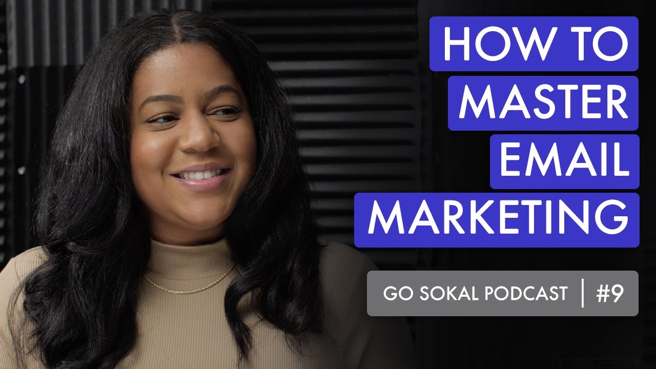 How to Master Email Marketing | Go Sokal Podcast | Episode 9