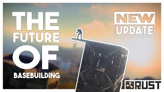 Rust Update - THE FUTURE OF BASE BUILDING!