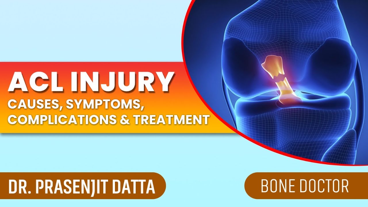 ACL Injury - Causes, Symptoms, Complications & Treatment | হাঁটুর ...
