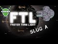 Ftl hard slug a les limaces dans la mlasse