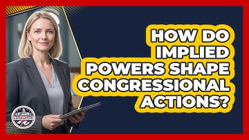How Do Implied Powers Shape Congressional Actions? - Inside the Legislative Branch