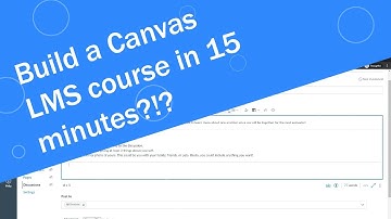 Crazy fast Canvas LMS course build in 15 minutes!