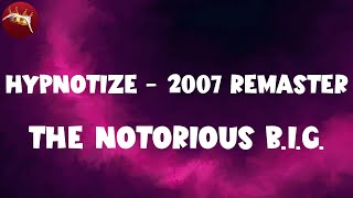 𝑻𝒉𝒆 𝑵𝒐𝒕𝒐𝒓𝒊𝒐𝒖𝒔 𝑩.𝑰.𝑮. - 𝑯𝒚𝒑𝒏𝒐𝒕𝒊𝒛𝒆 - 𝟐𝟎𝟎𝟕 𝑹𝒆𝒎𝒂𝒔𝒕𝒆𝒓 (𝑳𝒚𝒓𝒊𝒄 𝑽𝒊𝒅𝒆𝒐)
