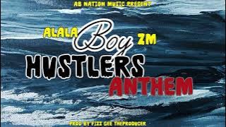 Alala Boy ZM ( HUSTLER'S ANTHEM) produced by Fizz Gee Theproducer