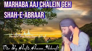 #SASSunniChannel #HafizHasanAshrafi     Marhaba Aaj Chalein Geh shah-e-abraar||Hafiz Hasan Ashrafi||