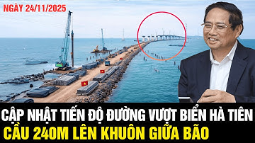 CẬP NHẬT TIẾN ĐỘ Đường Vượt Biển Hà Tiên: Cầu 240m LÊN KHUÔN Giữa BÃO, Cả Nước NGỠ NGÀNG