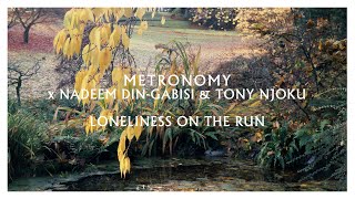 Metronomy X Nadeem Din Gabisi & Tony Njoku - Loneliness On The Run (Official Visualiser)