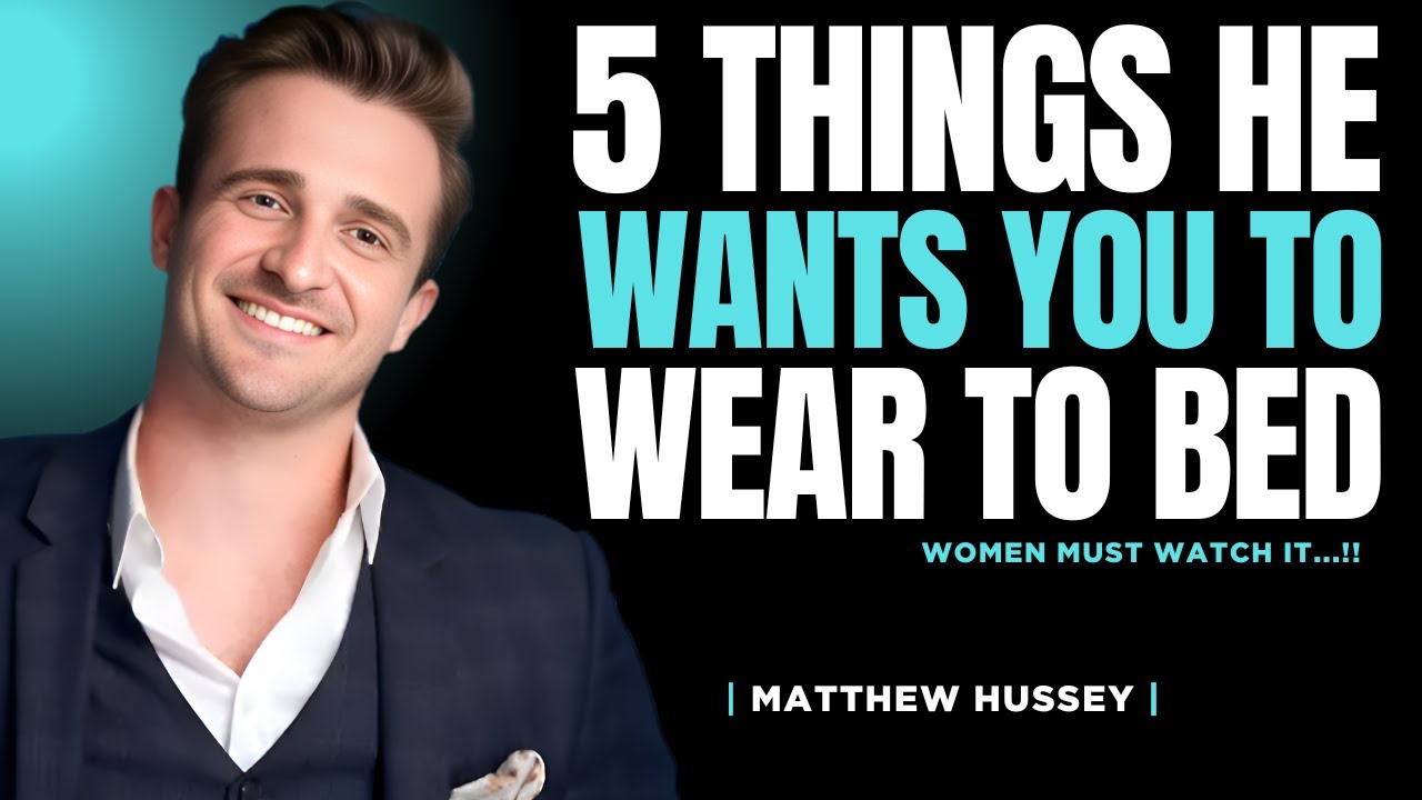 5 Things He Wants You To Wear To Bed | Matthew Hussey