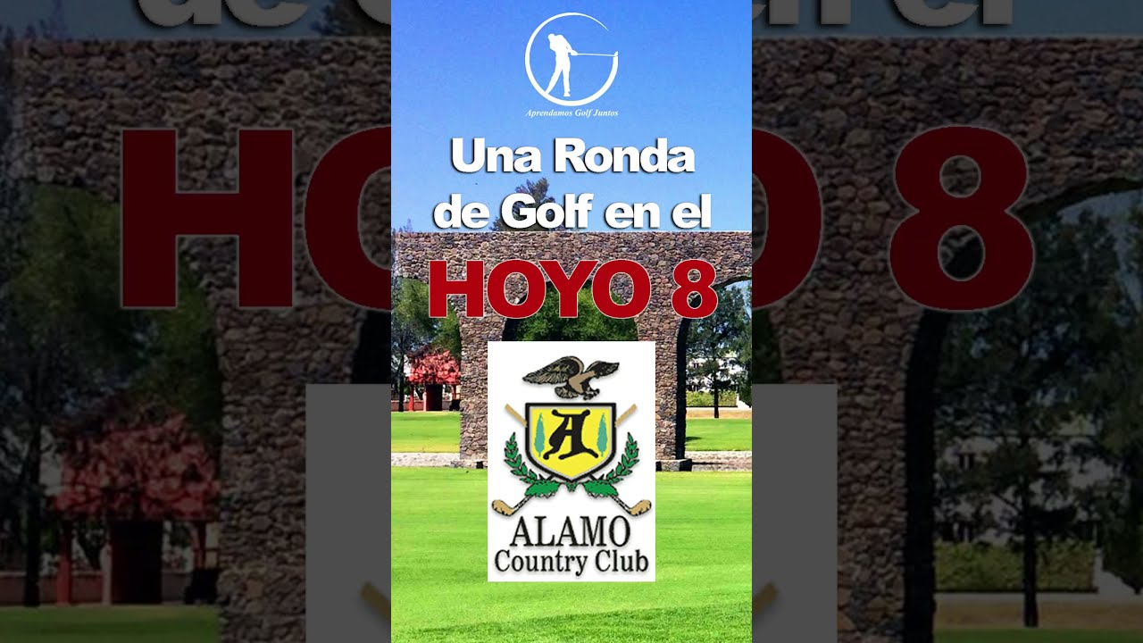 HOYO 8 RONDA de GOLF ALAMO COUNTRY CLUB 
