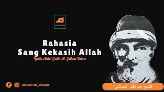 Rahasia Seorang Waliyullah // Nasihat Syekh Abdul Qadir Al-Jailani Rah.a